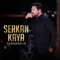 Yaradanım - Serkan Kaya