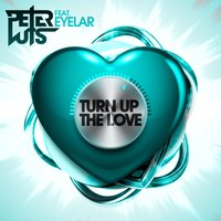 Turn Up the Love - Peter Luts, Eyelar
