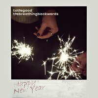 happy new year - Tothegood, thebreathingbackwards