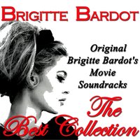 Et Dieu Créa La Femme: Mon Coeur éclaté - Brigitte Bardot
