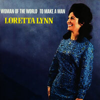 Woman Of The World (Leave My World Alone) - Loretta Lynn