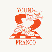 Two Feet - Young Franco, Pell, Dana Williams