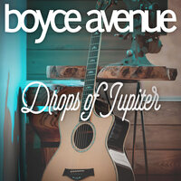 Drops of Jupiter - Boyce Avenue