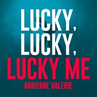 Lucky, Lucky, Lucky Me - Adrienne Valerie, Klaas