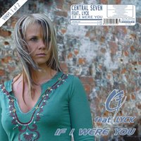 If I Were You - Central Seven, Lyck