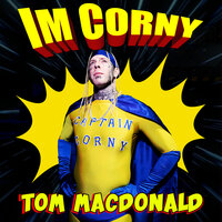 I'm Corny - Tom MacDonald