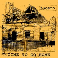 Time to Go Home - Lucero