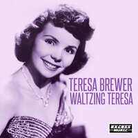 Till I Waltz Again - Teresa Brewer