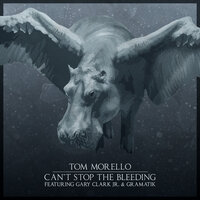 Can't Stop the Bleeding - Tom Morello, Gary Clark, Jr., Gramatik