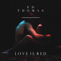 Love Is Red - Ed Thomas