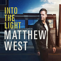 Into the Light - Matthew West