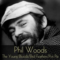 Don't Worry 'bout Me - Phil Woods