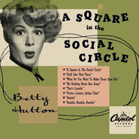 A Square In The Social Circle - Betty Hutton, Robert Norberg