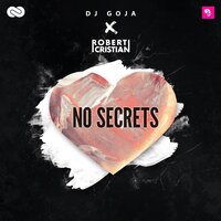 No Secrets - Dj Goja, Robert Cristian