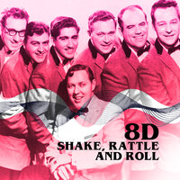 Shake Rattle & Roll (8D) - Bill Haley, His Comets