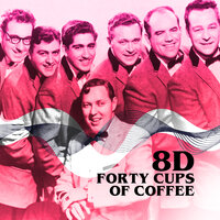 Forty Cups of Coffee (8D) - Bill Haley, His Comets