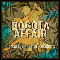 Bogota Affair (I Fear) - Kid Creole And The Coconuts