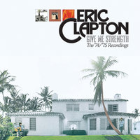 I Can't Hold Out - Eric Clapton