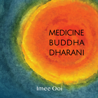 Medicine Buddha Dharani (Lights of Lazuli) - Imee Ooi