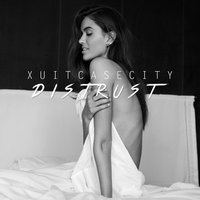 Distrust - Xuitcasecity
