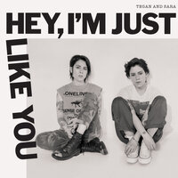 You Go Away and I Don't Mind - Tegan and Sara