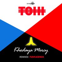 Khodaya Mercy - Tohi, Funkagenda