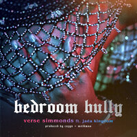 Bedroom Bully - Verse Simmonds, Jada Kingdom