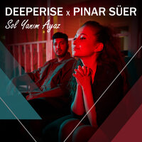 Sol Yanım Ayaz - Deeperise, Pınar Süer