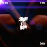 Show You How - Lyric Jones, Victor Kwesi Mensah