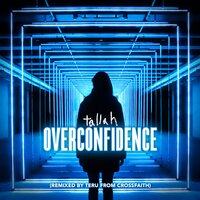 Overconfidence - Crossfaith, Tallah