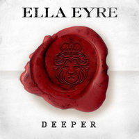 Deeper - Ella Eyre, Friend Within