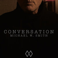 Conversation - Michael W. Smith, Bryan Todd