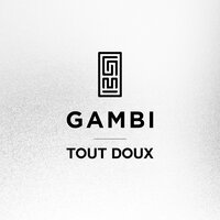 Tout doux - Gambi