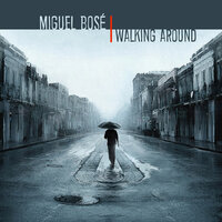 Walking Around - Miguel Bose