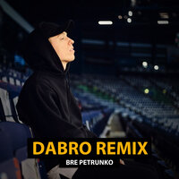 Bre Petrunko - Dabro remix