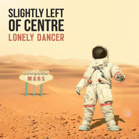Lonely Dancer - Slightly Left of Centre