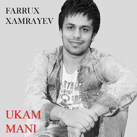 Ukam mani - Фаррух Хамраев