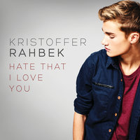 Hate That I Love You - Kristoffer Rahbek