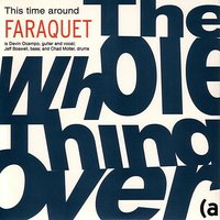 The Whole Thing Over - Faraquet
