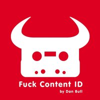 Fuck Content ID - Dan Bull