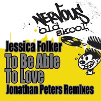 To Be Able To Love - Jessica Folker