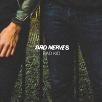 Bad Kid - Bad Nerves