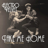 Take Me Home - Electro Velvet, Electro Velvet feat. Lone Sharx