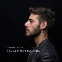 Too Far Gone - Omar Dean