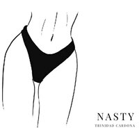 Nasty - Trinidad Cardona