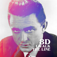 I Walk the Line (8D) - Johnny Cash