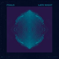 Late Night - Foals, Chad Valley