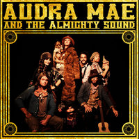 Smokin the Boys - Audra Mae, Audra Mae & The Almighty Sound