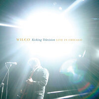 Kicking Television - Wilco