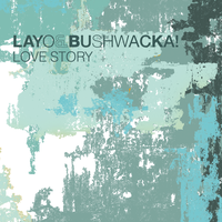 Love Story - Layo & Bushwacka!